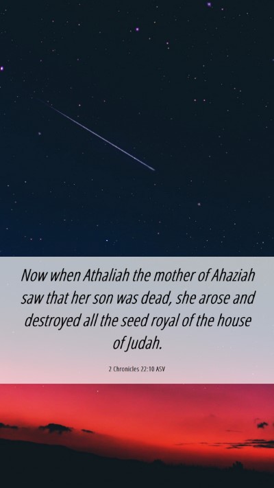 Picture 06 - 2 Chronicles 22:10 ASV Mobile Phone Wallpaper - Now when Athaliah the mother of Ahaziah saw that - Mobile Bible Verse Wallpaper