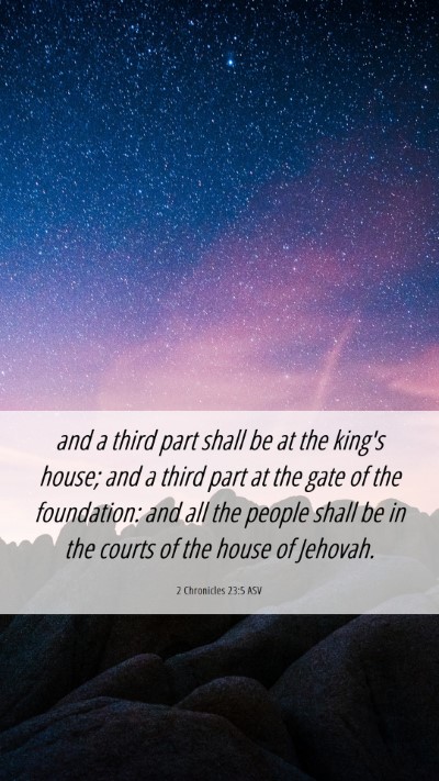 Picture 06 - 2 Chronicles 23:5 ASV Mobile Phone Wallpaper - and a third part shall be at the king's house; - Mobile Bible Verse Wallpaper