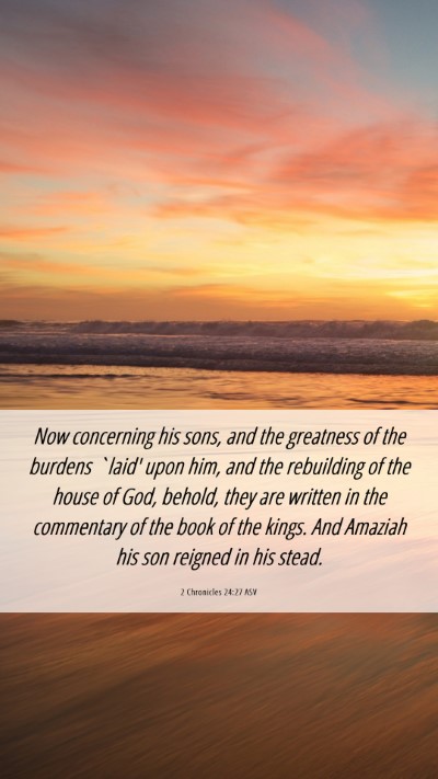 Picture 06 - 2 Chronicles 24:27 ASV Mobile Phone Wallpaper - Now concerning his sons, and the greatness of the - Mobile Bible Verse Wallpaper
