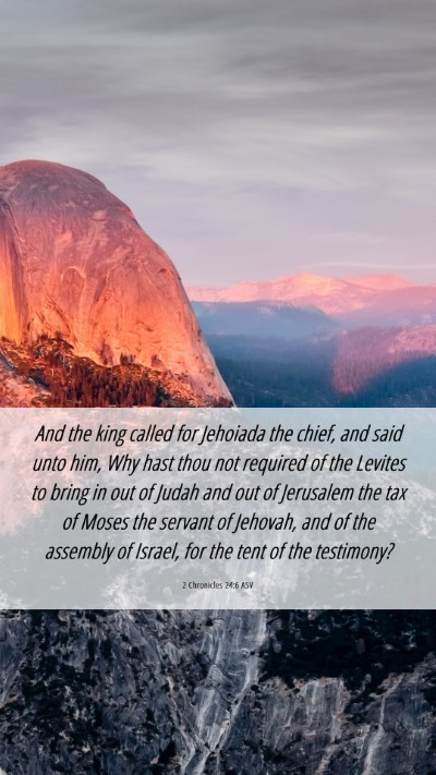 Picture 06 - 2 Chronicles 24:6 ASV Mobile Phone Wallpaper - And the king called for Jehoiada the chief, and - Mobile Bible Verse Wallpaper