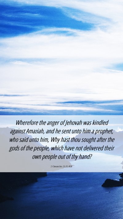 Picture 06 - 2 Chronicles 25:15 ASV Mobile Phone Wallpaper - Wherefore the anger of Jehovah was kindled - Mobile Bible Verse Wallpaper