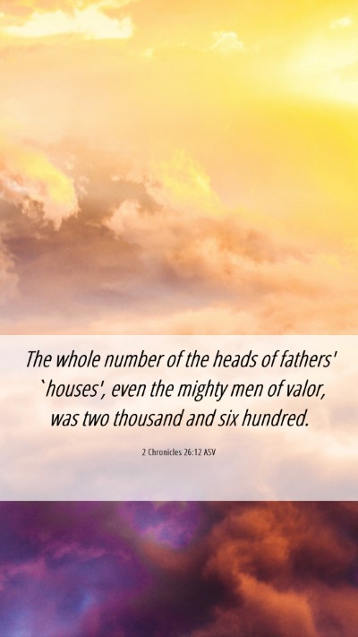 Picture 06 - 2 Chronicles 26:12 ASV Mobile Phone Wallpaper - The whole number of the heads of fathers' - Mobile Bible Verse Wallpaper