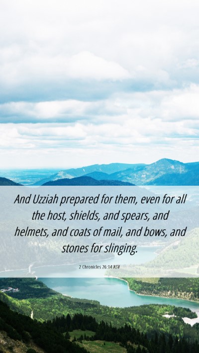 Picture 06 - 2 Chronicles 26:14 ASV Mobile Phone Wallpaper - And Uzziah prepared for them, even for all the - Mobile Bible Verse Wallpaper