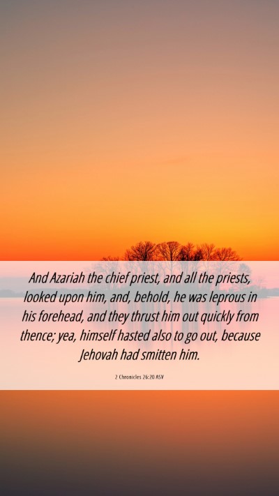 Picture 06 - 2 Chronicles 26:20 ASV Mobile Phone Wallpaper - And Azariah the chief priest, and all the - Mobile Bible Verse Wallpaper