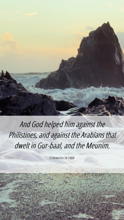 Picture 06 - 2 Chronicles 26:7 ASV Mobile Phone Wallpaper - And God helped him against the Philistines, and - Mobile Bible Verse Wallpaper