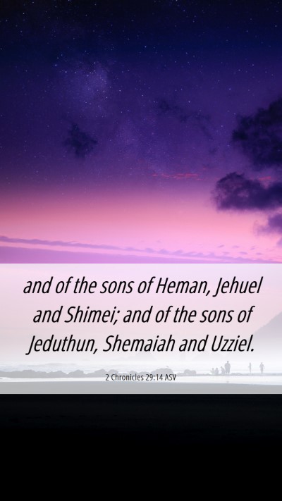 Picture 06 - 2 Chronicles 29:14 ASV Mobile Phone Wallpaper - and of the sons of Heman, Jehuel and Shimei; and - Mobile Bible Verse Wallpaper