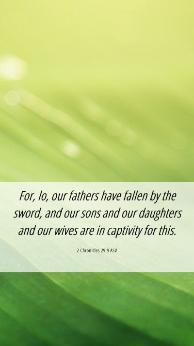 Picture 06 - 2 Chronicles 29:9 ASV Mobile Phone Wallpaper - For, lo, our fathers have fallen by the sword, - Mobile Bible Verse Wallpaper