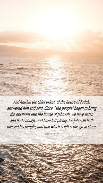 Picture 06 - 2 Chronicles 31:10 ASV Mobile Phone Wallpaper - And Azariah the chief priest, of the house of - Mobile Bible Verse Wallpaper