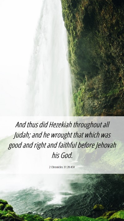 Picture 06 - 2 Chronicles 31:20 ASV Mobile Phone Wallpaper - And thus did Hezekiah throughout all Judah; and - Mobile Bible Verse Wallpaper