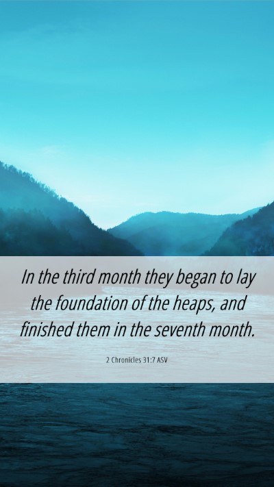 Picture 06 - 2 Chronicles 31:7 ASV Mobile Phone Wallpaper - In the third month they began to lay the - Mobile Bible Verse Wallpaper