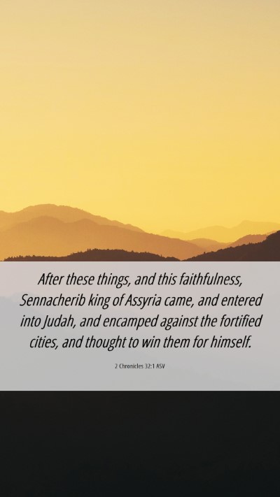 Picture 06 - 2 Chronicles 32:1 ASV Mobile Phone Wallpaper - After these things, and this faithfulness, - Mobile Bible Verse Wallpaper