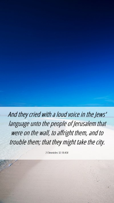 Picture 06 - 2 Chronicles 32:18 ASV Mobile Phone Wallpaper - And they cried with a loud voice in the Jews' - Mobile Bible Verse Wallpaper