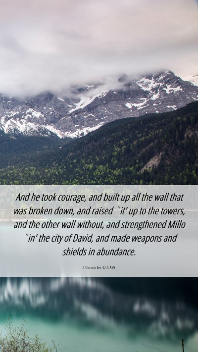 Picture 06 - 2 Chronicles 32:5 ASV Mobile Phone Wallpaper - And he took courage, and built up all the wall - Mobile Bible Verse Wallpaper