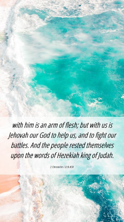 Picture 06 - 2 Chronicles 32:8 ASV Mobile Phone Wallpaper - with him is an arm of flesh; but with us is - Mobile Bible Verse Wallpaper