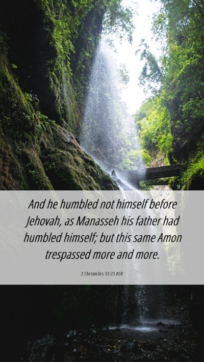 Picture 06 - 2 Chronicles 33:23 ASV Mobile Phone Wallpaper - And he humbled not himself before Jehovah, as - Mobile Bible Verse Wallpaper