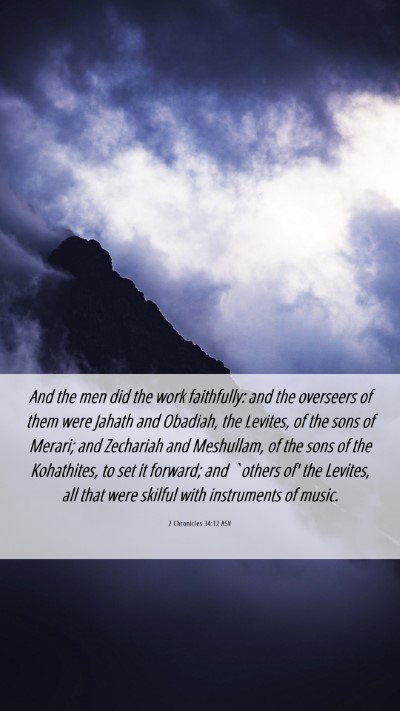 Picture 06 - 2 Chronicles 34:12 ASV Mobile Phone Wallpaper - And the men did the work faithfully: and the - Mobile Bible Verse Wallpaper