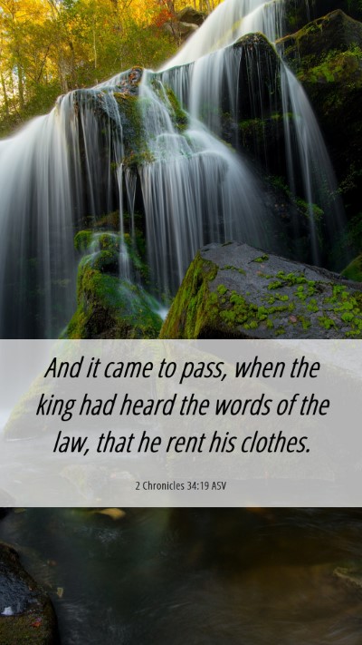 Picture 06 - 2 Chronicles 34:19 ASV Mobile Phone Wallpaper - And it came to pass, when the king had heard the - Mobile Bible Verse Wallpaper