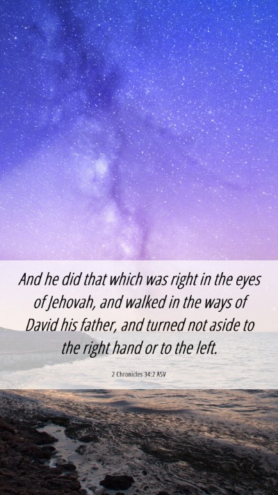 Picture 06 - 2 Chronicles 34:2 ASV Mobile Phone Wallpaper - And he did that which was right in the eyes of - Mobile Bible Verse Wallpaper