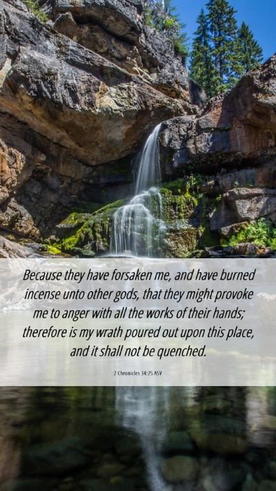 Picture 06 - 2 Chronicles 34:25 ASV Mobile Phone Wallpaper - Because they have forsaken me, and have burned - Mobile Bible Verse Wallpaper