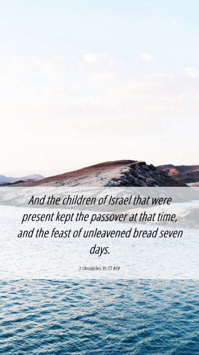 Picture 06 - 2 Chronicles 35:17 ASV Mobile Phone Wallpaper - And the children of Israel that were present kept - Mobile Bible Verse Wallpaper