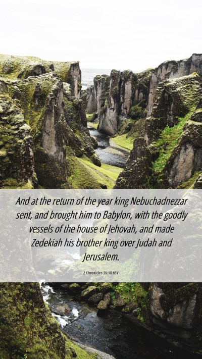 Picture 06 - 2 Chronicles 36:10 ASV Mobile Phone Wallpaper - And at the return of the year king Nebuchadnezzar - Mobile Bible Verse Wallpaper