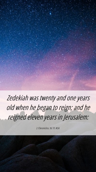 Picture 06 - 2 Chronicles 36:11 ASV Mobile Phone Wallpaper - Zedekiah was twenty and one years old when he - Mobile Bible Verse Wallpaper