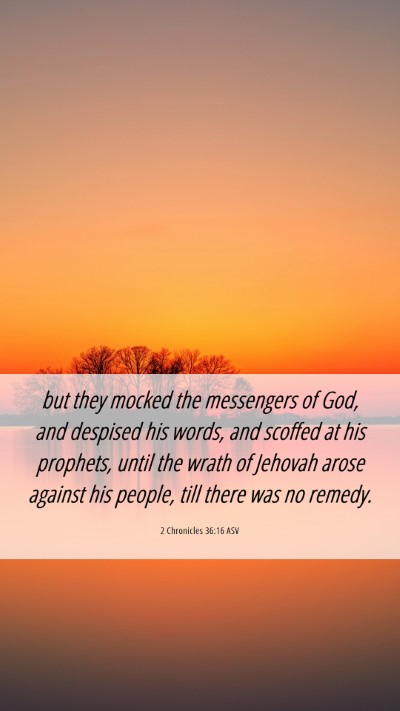 Picture 06 - 2 Chronicles 36:16 ASV Mobile Phone Wallpaper - but they mocked the messengers of God, and - Mobile Bible Verse Wallpaper
