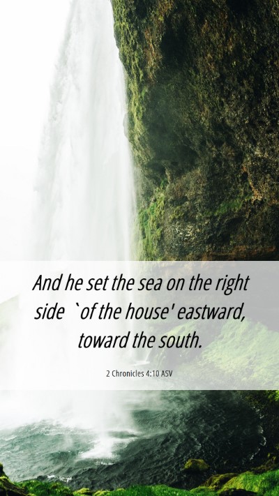 Picture 06 - 2 Chronicles 4:10 ASV Mobile Phone Wallpaper - And he set the sea on the right side `of the - Mobile Bible Verse Wallpaper