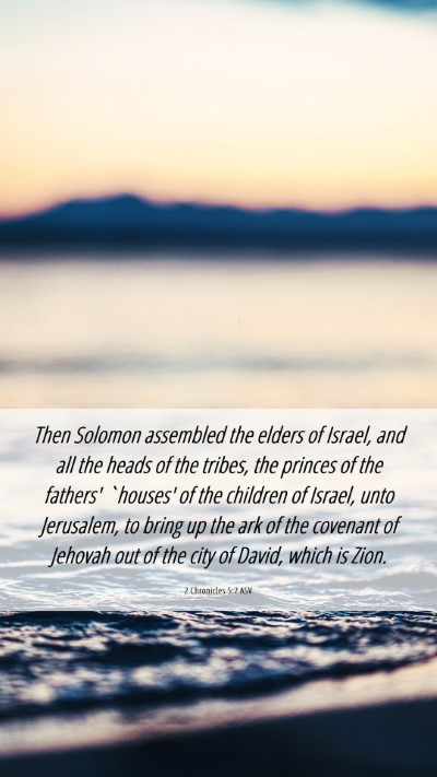 Picture 06 - 2 Chronicles 5:2 ASV Mobile Phone Wallpaper - Then Solomon assembled the elders of Israel, and - Mobile Bible Verse Wallpaper