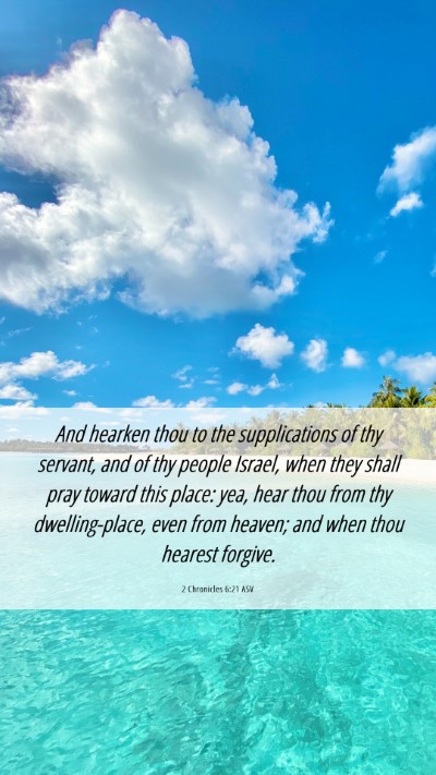 Picture 06 - 2 Chronicles 6:21 ASV Mobile Phone Wallpaper - And hearken thou to the supplications of thy - Mobile Bible Verse Wallpaper