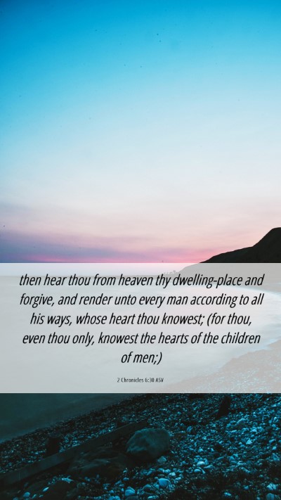 Picture 06 - 2 Chronicles 6:30 ASV Mobile Phone Wallpaper - then hear thou from heaven thy dwelling-place and - Mobile Bible Verse Wallpaper