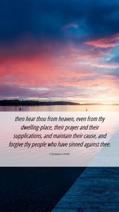 Picture 06 - 2 Chronicles 6:39 ASV Mobile Phone Wallpaper - then hear thou from heaven, even from thy - Mobile Bible Verse Wallpaper