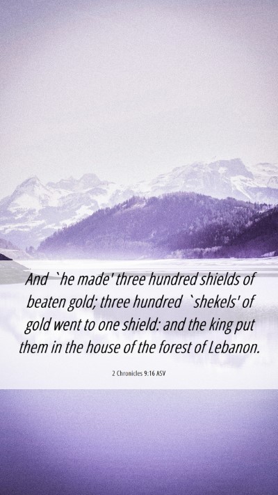 Picture 06 - 2 Chronicles 9:16 ASV Mobile Phone Wallpaper - And `he made' three hundred shields of beaten - Mobile Bible Verse Wallpaper