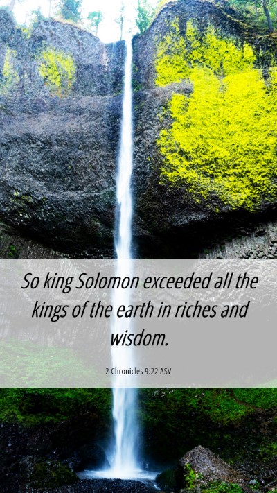 Picture 06 - 2 Chronicles 9:22 ASV Mobile Phone Wallpaper - So king Solomon exceeded all the kings of the - Mobile Bible Verse Wallpaper