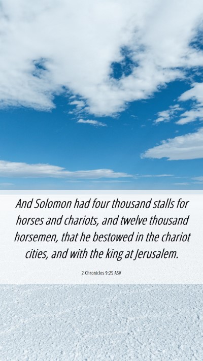 Picture 06 - 2 Chronicles 9:25 ASV Mobile Phone Wallpaper - And Solomon had four thousand stalls for horses - Mobile Bible Verse Wallpaper