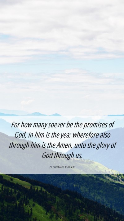 Picture 06 - 2 Corinthians 1:20 ASV Mobile Phone Wallpaper - For how many soever be the promises of God, in - Mobile Bible Verse Wallpaper
