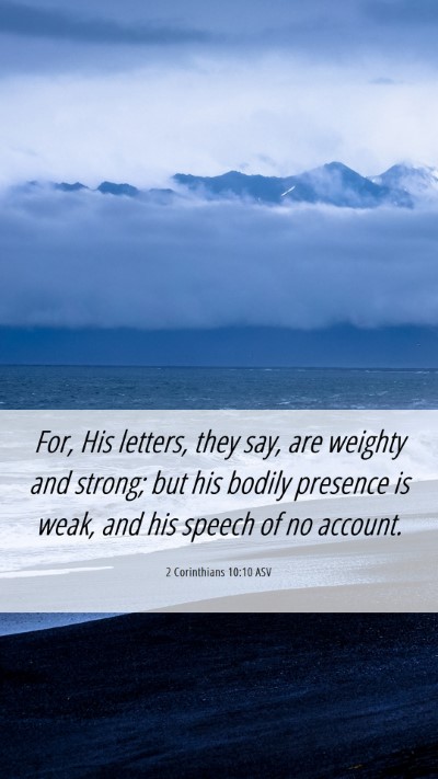 Picture 06 - 2 Corinthians 10:10 ASV Mobile Phone Wallpaper - For, His letters, they say, are weighty and - Mobile Bible Verse Wallpaper