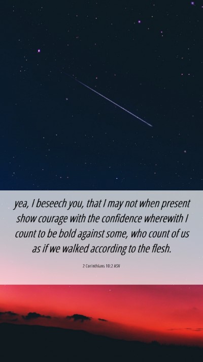 Picture 06 - 2 Corinthians 10:2 ASV Mobile Phone Wallpaper - yea, I beseech you, that I may not when present - Mobile Bible Verse Wallpaper