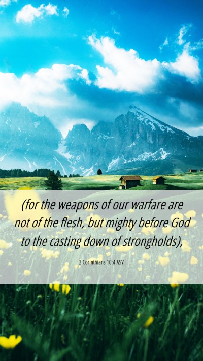Picture 06 - 2 Corinthians 10:4 ASV Mobile Phone Wallpaper - (for the weapons of our warfare are not of the - Mobile Bible Verse Wallpaper