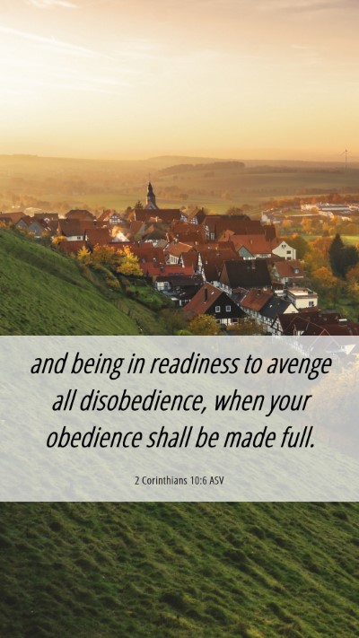 Picture 06 - 2 Corinthians 10:6 ASV Mobile Phone Wallpaper - and being in readiness to avenge all - Mobile Bible Verse Wallpaper