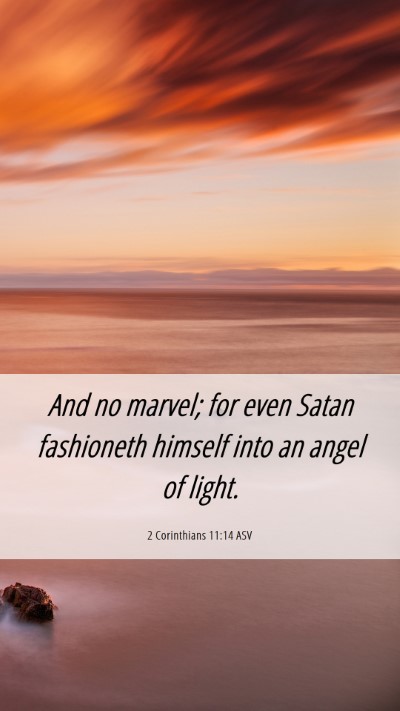 Picture 06 - 2 Corinthians 11:14 ASV Mobile Phone Wallpaper - And no marvel; for even Satan fashioneth himself - Mobile Bible Verse Wallpaper