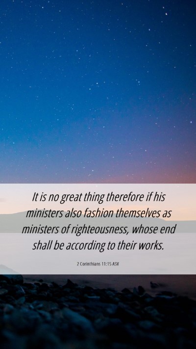 Picture 06 - 2 Corinthians 11:15 ASV Mobile Phone Wallpaper - It is no great thing therefore if his ministers - Mobile Bible Verse Wallpaper