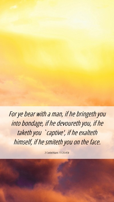 Picture 06 - 2 Corinthians 11:20 ASV Mobile Phone Wallpaper - For ye bear with a man, if he bringeth you into - Mobile Bible Verse Wallpaper