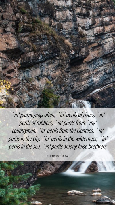Picture 06 - 2 Corinthians 11:26 ASV Mobile Phone Wallpaper - `in' journeyings often, `in' perils of rivers, - Mobile Bible Verse Wallpaper
