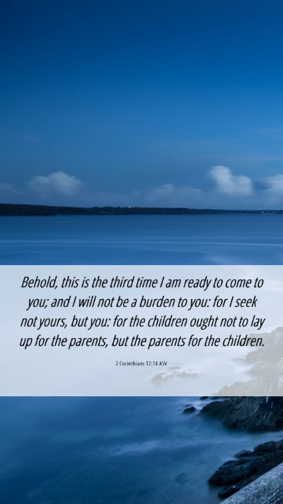 Picture 06 - 2 Corinthians 12:14 ASV Mobile Phone Wallpaper - Behold, this is the third time I am ready to come - Mobile Bible Verse Wallpaper