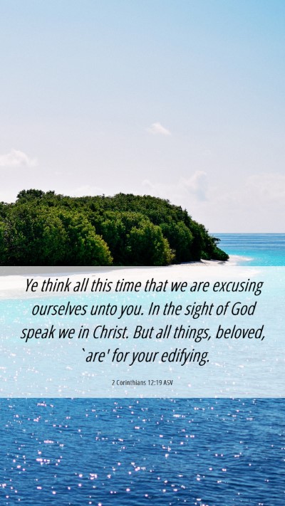 Picture 06 - 2 Corinthians 12:19 ASV Mobile Phone Wallpaper - Ye think all this time that we are excusing - Mobile Bible Verse Wallpaper