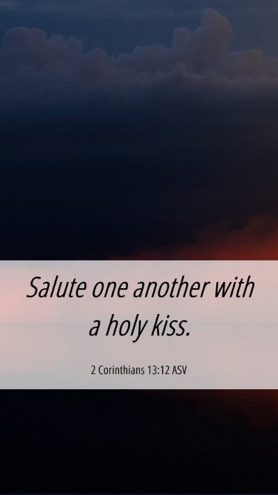 Picture 06 - 2 Corinthians 13:12 ASV Mobile Phone Wallpaper - Salute one another with a holy - Mobile Bible Verse Wallpaper