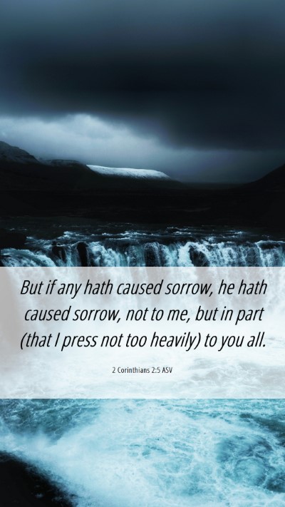 Picture 06 - 2 Corinthians 2:5 ASV Mobile Phone Wallpaper - But if any hath caused sorrow, he hath caused - Mobile Bible Verse Wallpaper