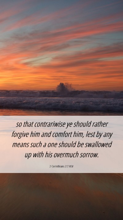 Picture 06 - 2 Corinthians 2:7 ASV Mobile Phone Wallpaper - so that contrariwise ye should rather forgive him - Mobile Bible Verse Wallpaper