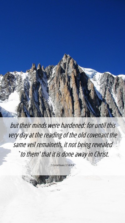 Picture 06 - 2 Corinthians 3:14 ASV Mobile Phone Wallpaper - but their minds were hardened: for until this - Mobile Bible Verse Wallpaper